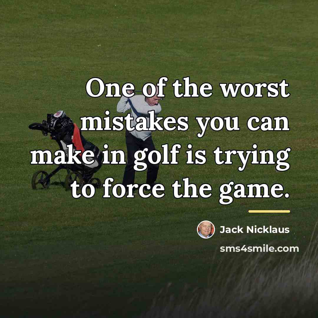 “One of the worst mistakes you can make in golf…” quote by Jack Nicklaus