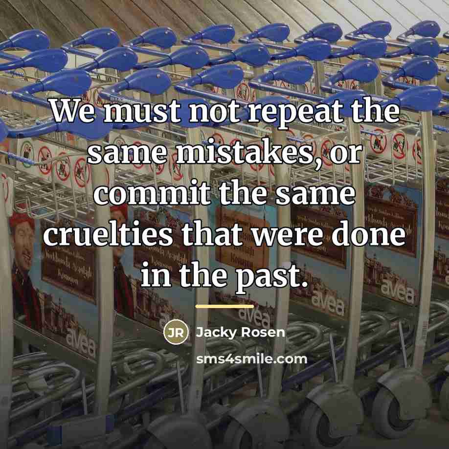 “We must not repeat the same mistakes, or commit the…” quote by Jacky Rosen