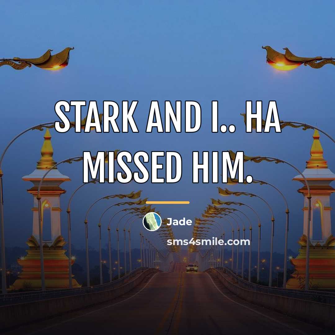 “Stark and I.. Ha missed him.…” quote by Jade