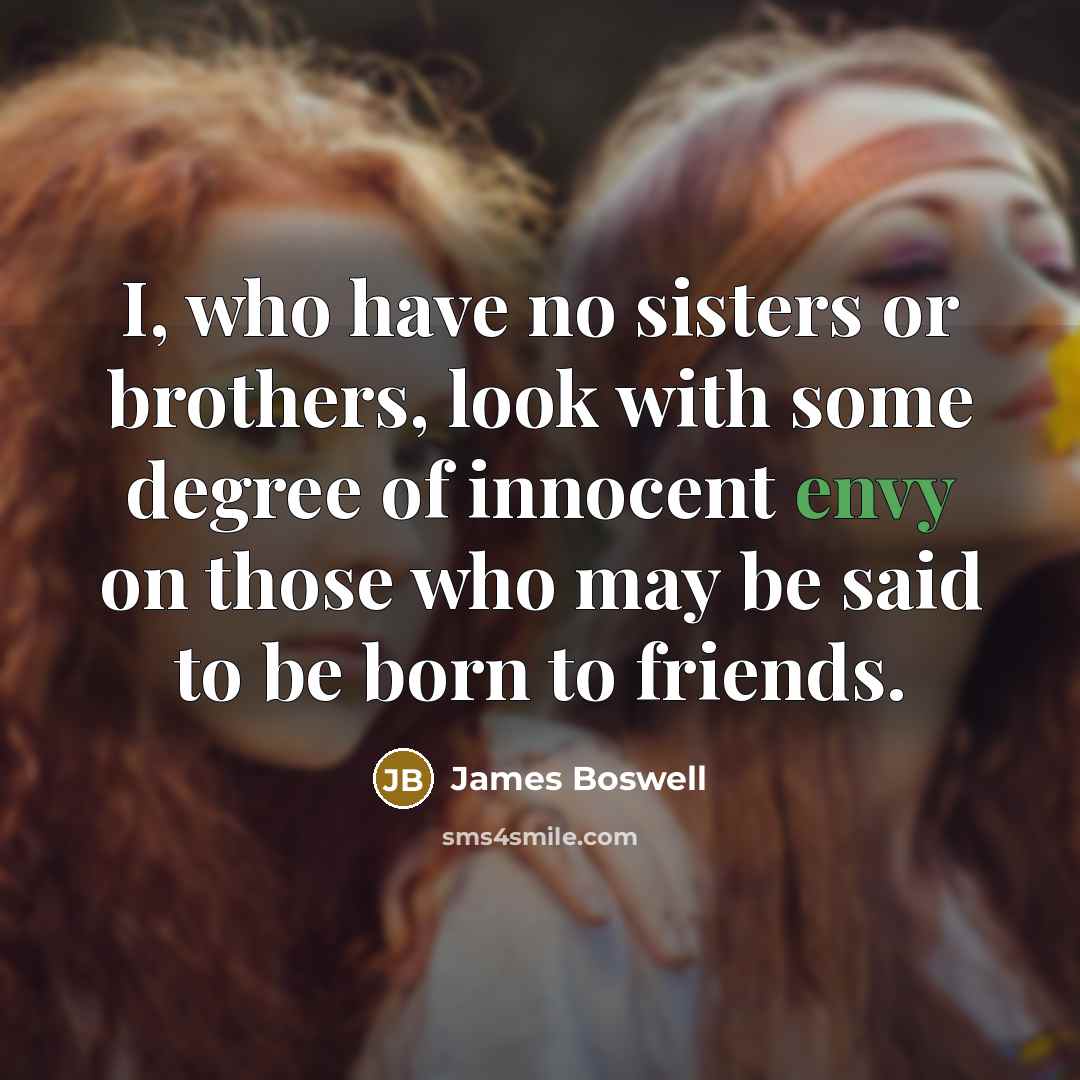 “I, who have no sisters or brothers, look with some…” quote by James Boswell