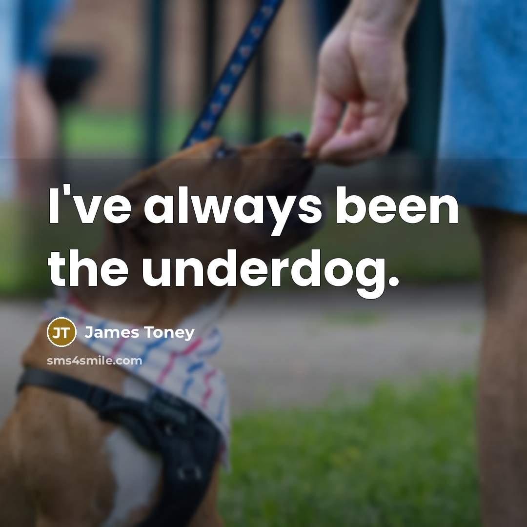 “I've always been the underdog.…” quote by James Toney