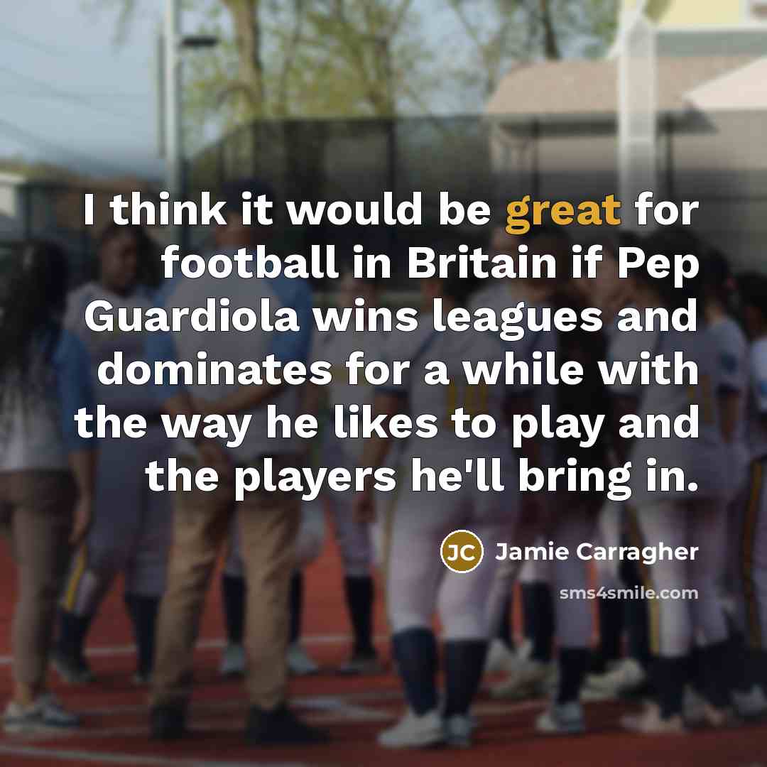 “I think it would be great for football in Britain…” quote by Jamie Carragher