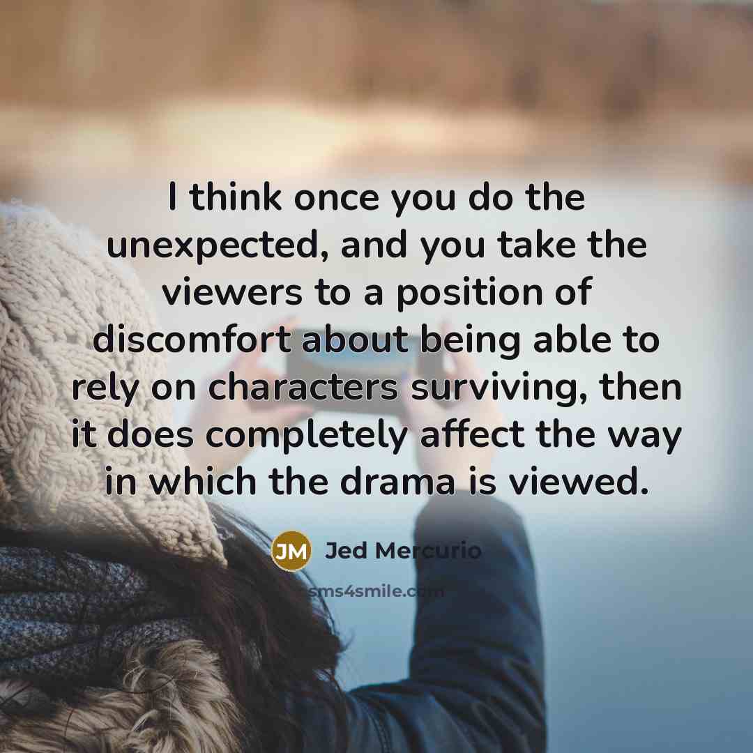 “I think once you do the unexpected, and you take…” quote by Jed Mercurio
