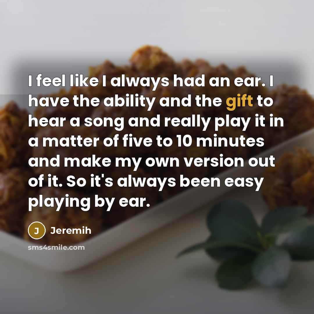 “I feel like I always had an ear. I have…” quote by Jeremih