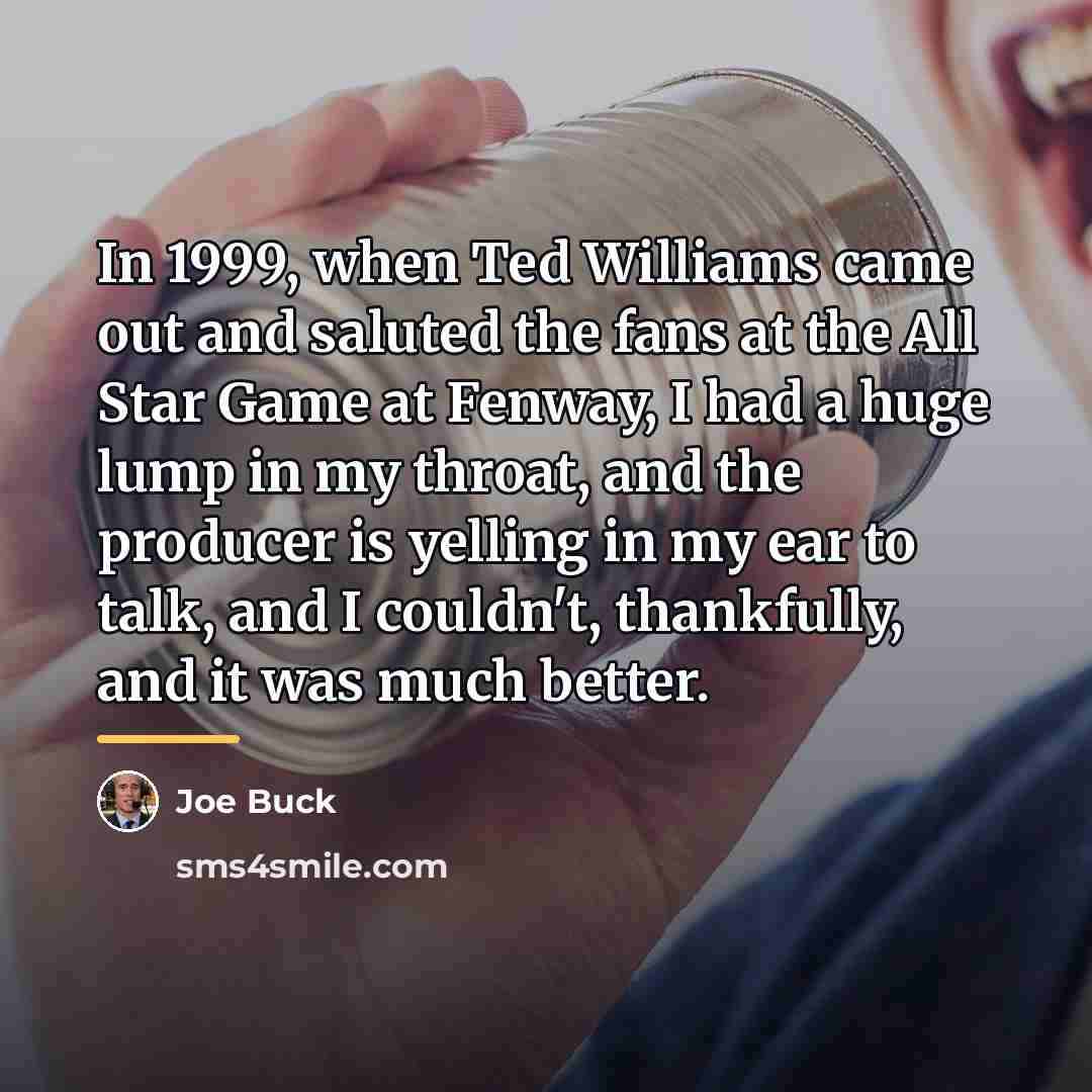 “In 1999, when Ted Williams came out and saluted the…” quote by Joe Buck