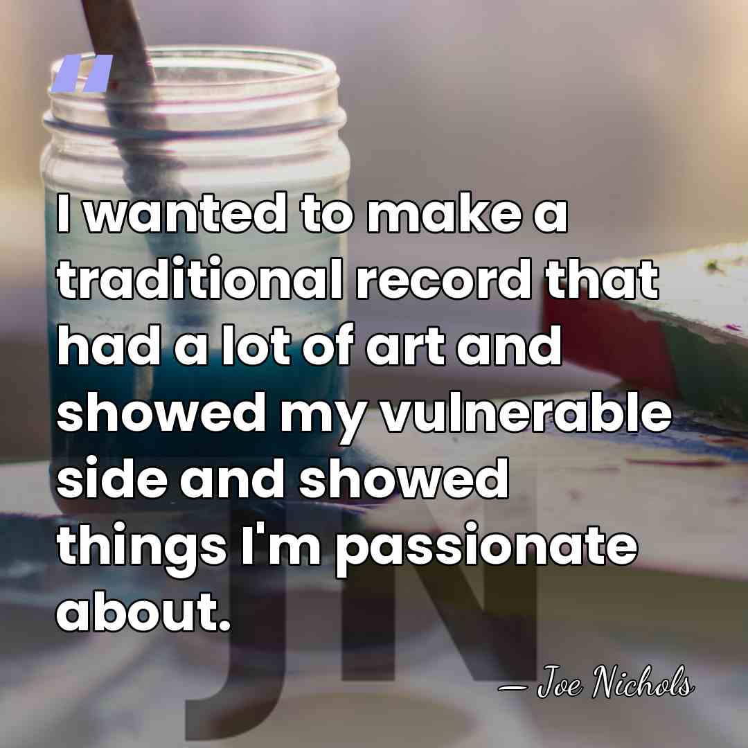 I wanted to make a traditional record that had a lot of&hellip; - Joe Nichols