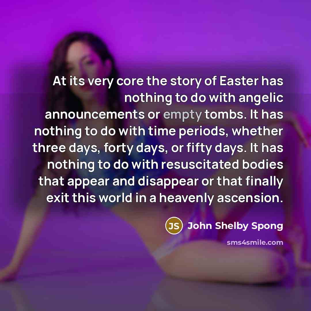 “At its very core the story of Easter has nothing…” quote by John Shelby Spong