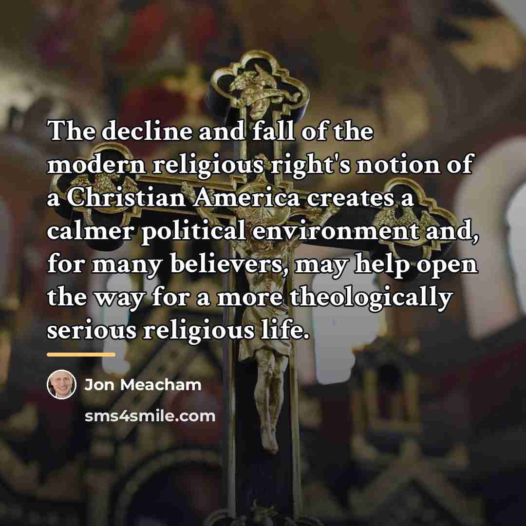 “The decline and fall of the modern religious right's notion…” quote by Jon Meacham