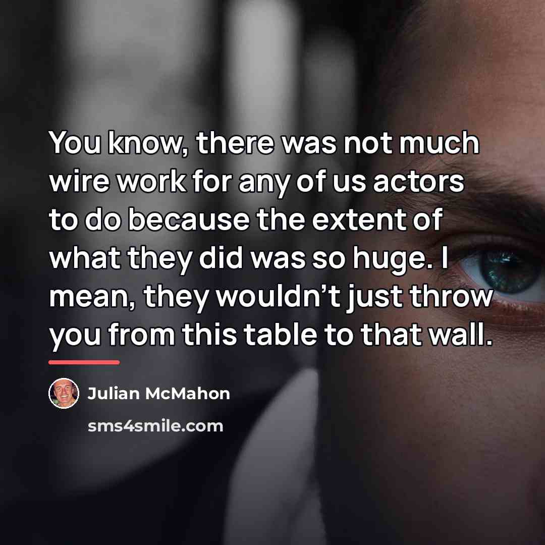 “You know, there was not much wire work for any…” quote by Julian McMahon
