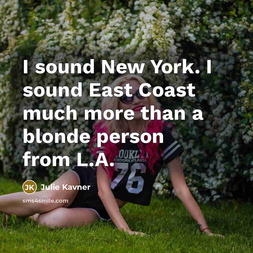 “I sound New York. I sound East Coast much more…” quote by Julie Kavner