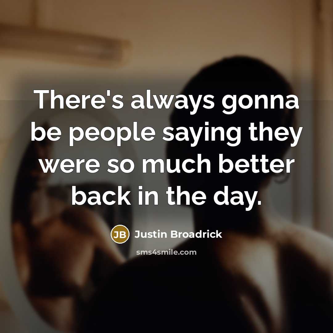 “There's always gonna be people saying they were so much…” quote by Justin Broadrick