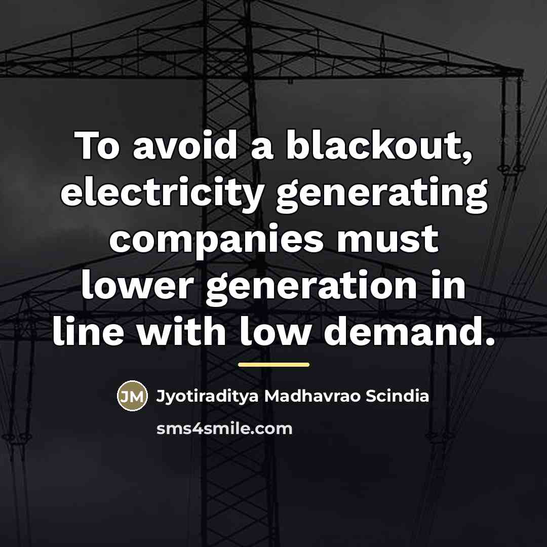 “To avoid a blackout, electricity generating companies must lower generation…” quote by Jyotiraditya Madhavrao Scindia