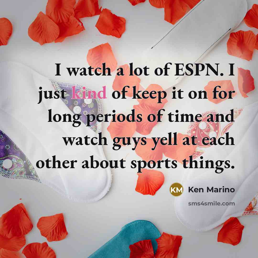 “I watch a lot of ESPN. I just kind of…” quote by Ken Marino