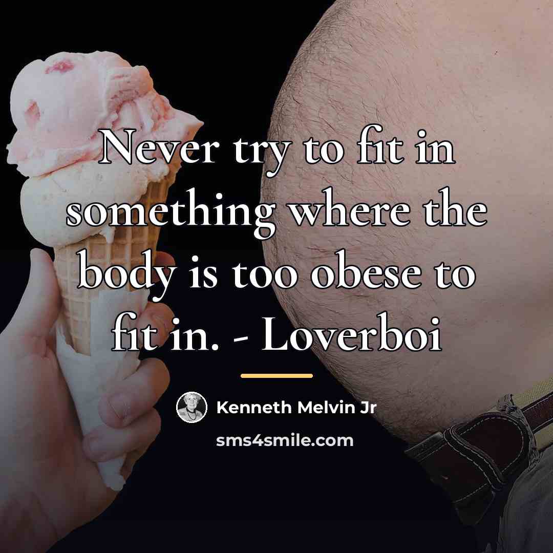 “Never try to fit in something where the body is…” quote by Kenneth Melvin Jr