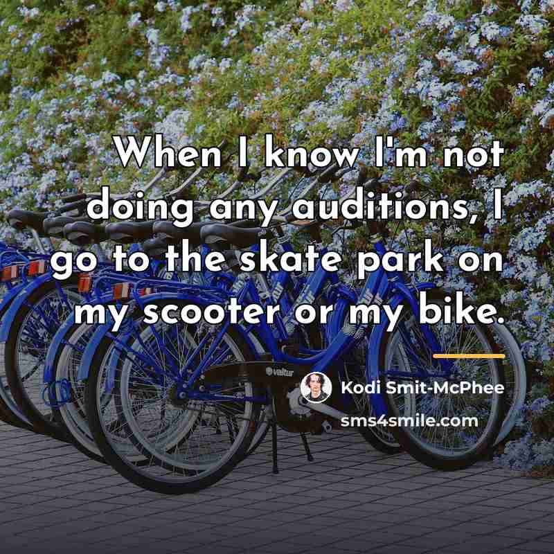 “When I know I'm not doing any auditions, I go…” quote by Kodi Smit-McPhee