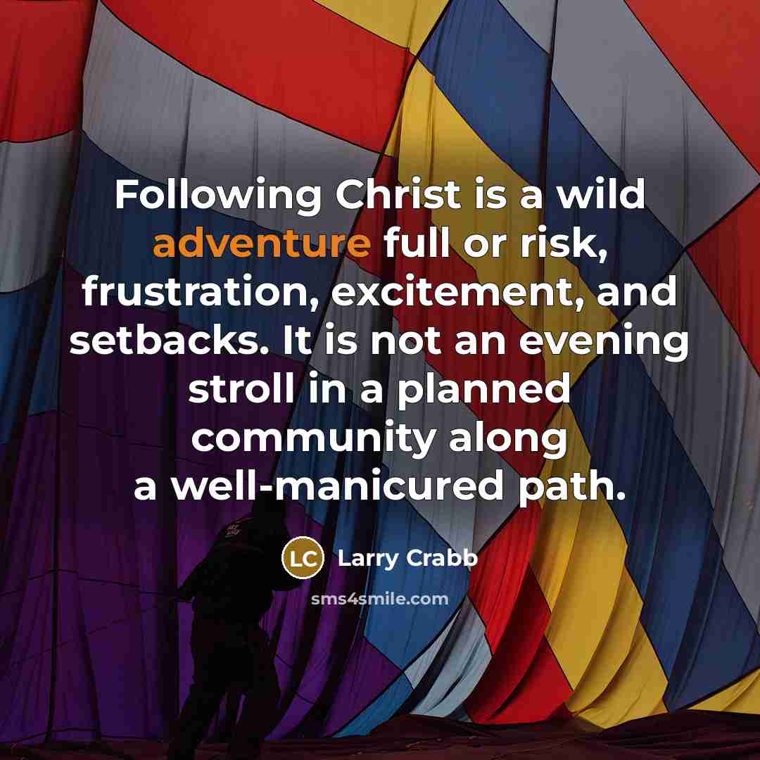 “Following Christ is a wild adventure full or risk, frustration,…” quote by Larry Crabb