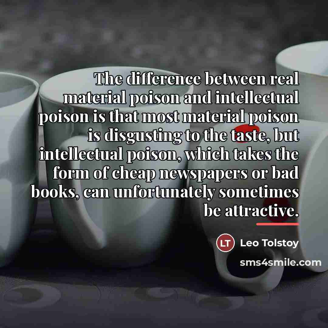 “The difference between real material poison and intellectual poison is…” quote by Leo Tolstoy