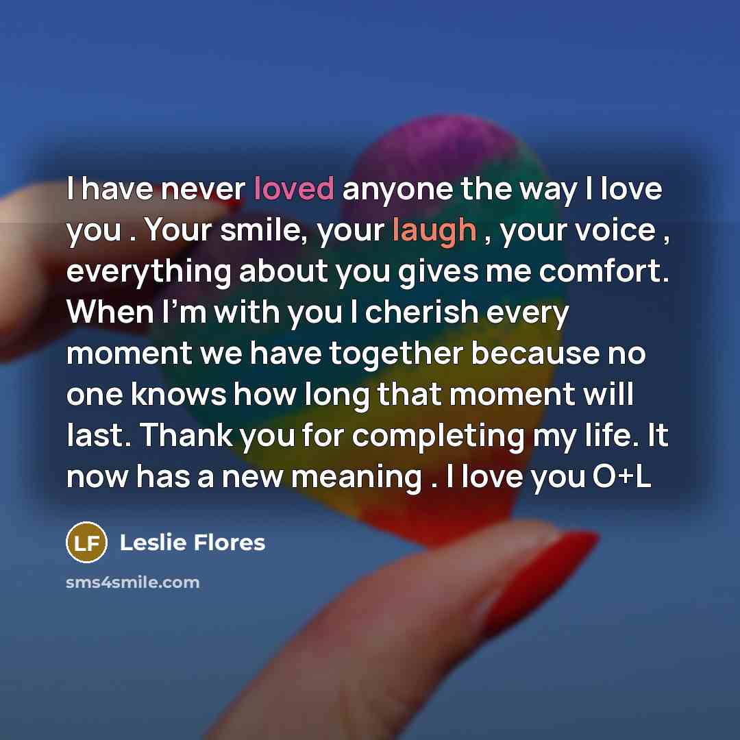 “I have never loved anyone the way I love you…” quote by Leslie Flores