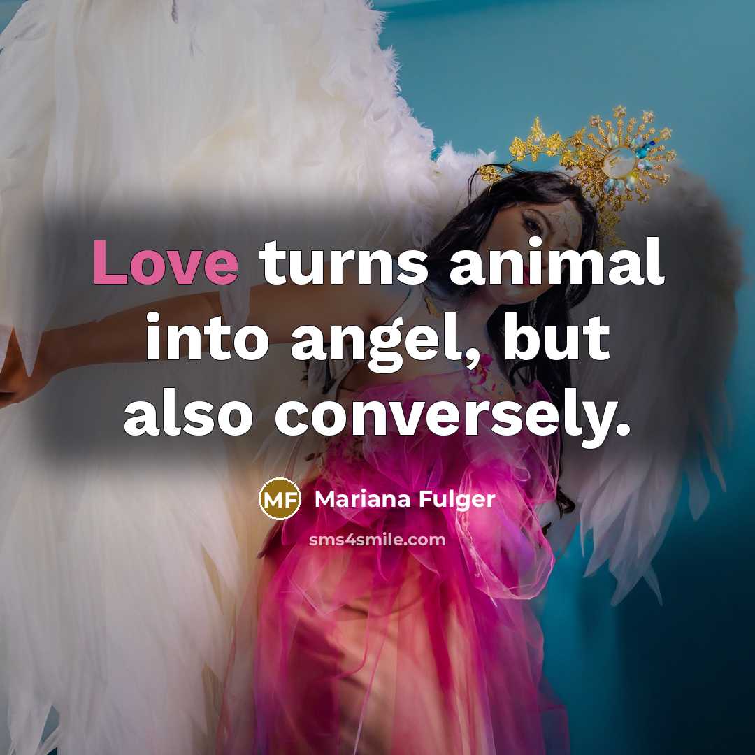 “Love turns animal into angel, but also conversely.…” quote by Mariana Fulger