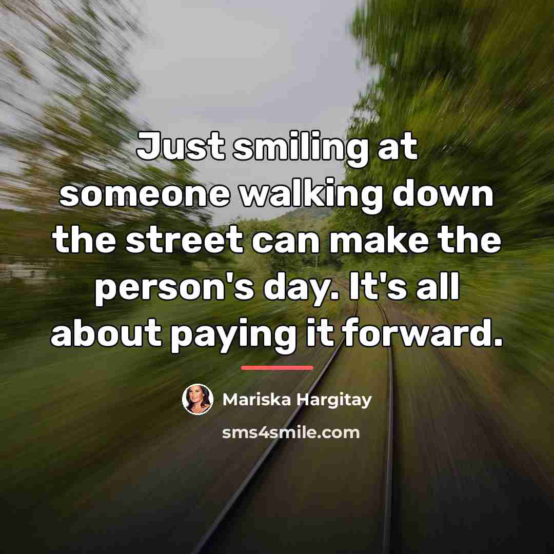 “Just smiling at someone walking down the street can make…” quote by Mariska Hargitay