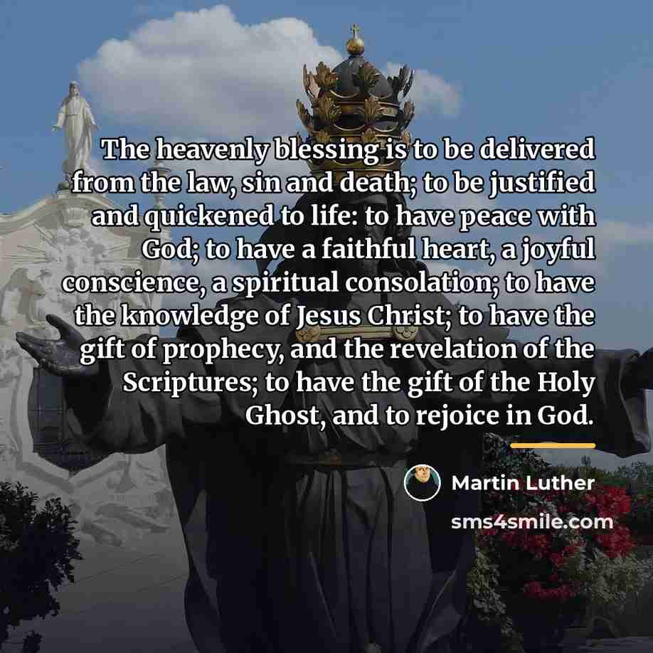 “The heavenly blessing is to be delivered from the law,…” quote by Martin Luther