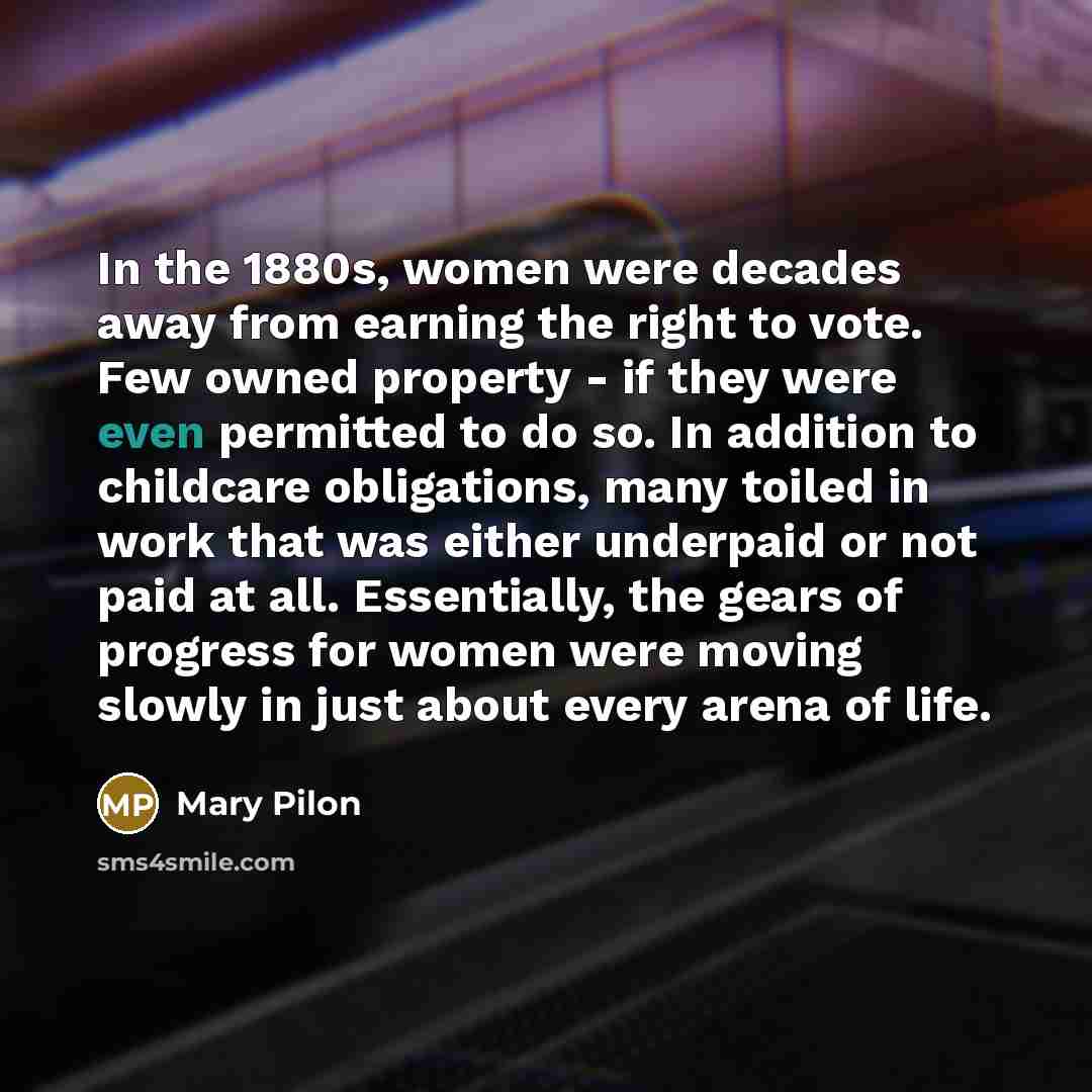 “In the 1880s, women were decades away from earning the…” quote by Mary Pilon