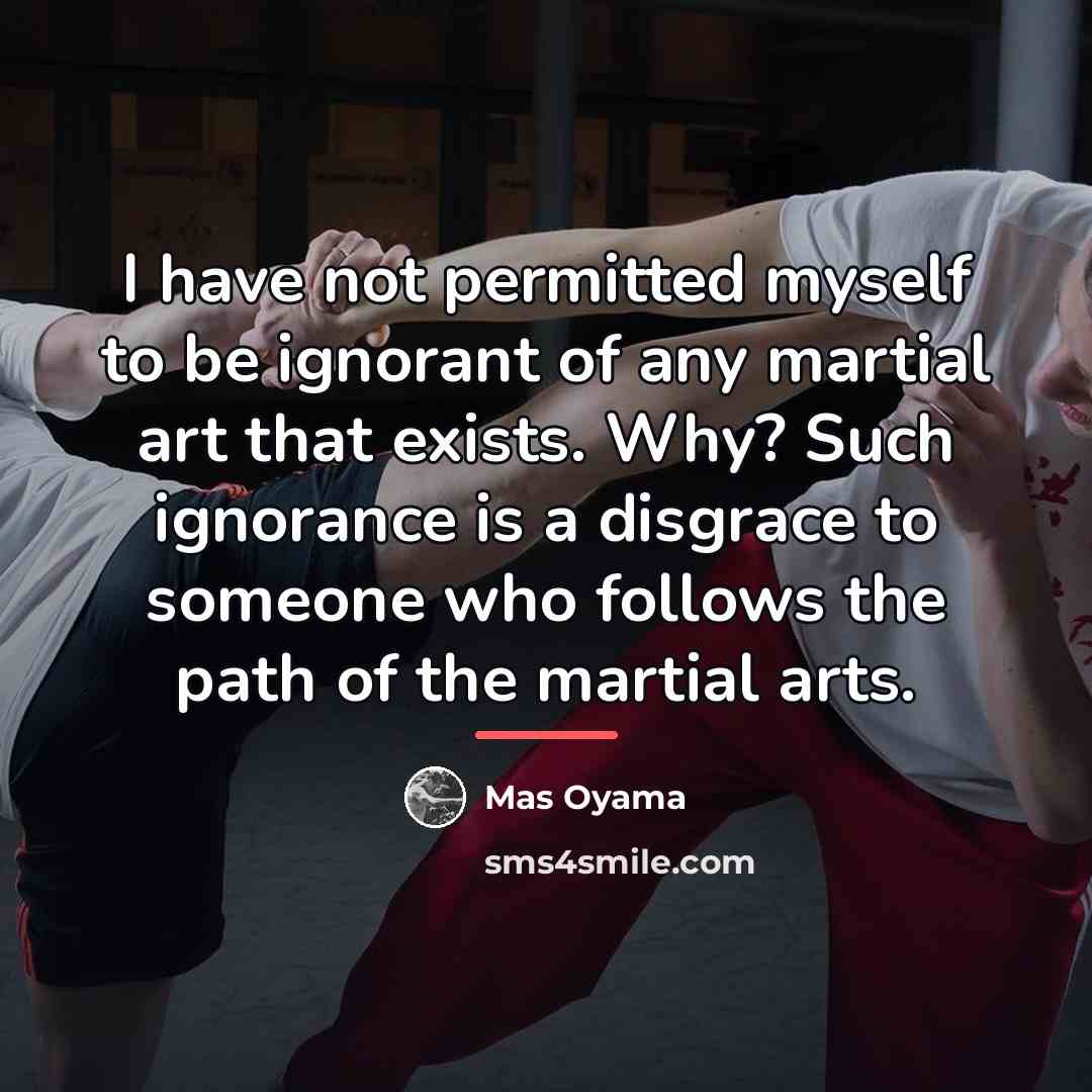 “I have not permitted myself to be ignorant of any…” quote by Mas Oyama
