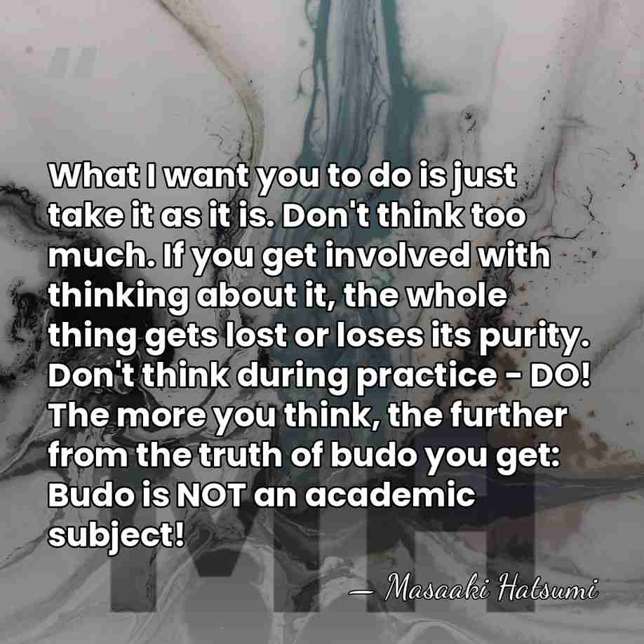 What I want you to do is just take it as it&hellip; - Masaaki Hatsumi