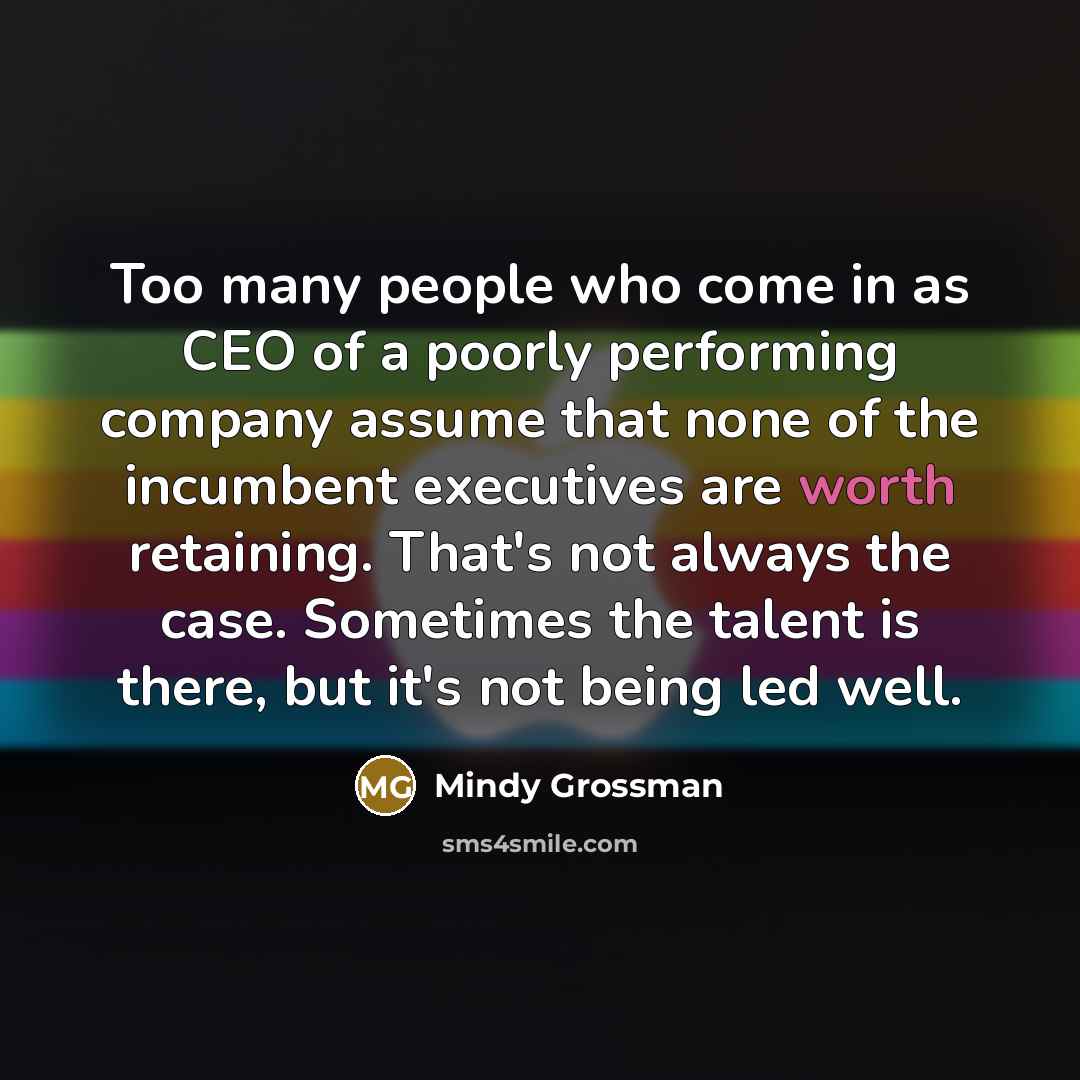 “Too many people who come in as CEO of a…” quote by Mindy Grossman