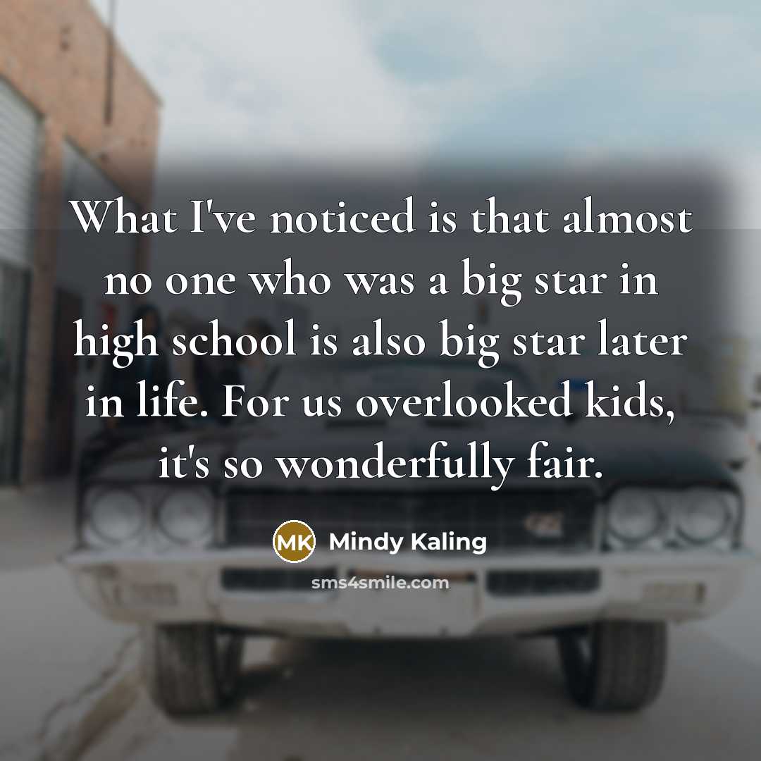 “What I've noticed is that almost no one who was…” quote by Mindy Kaling