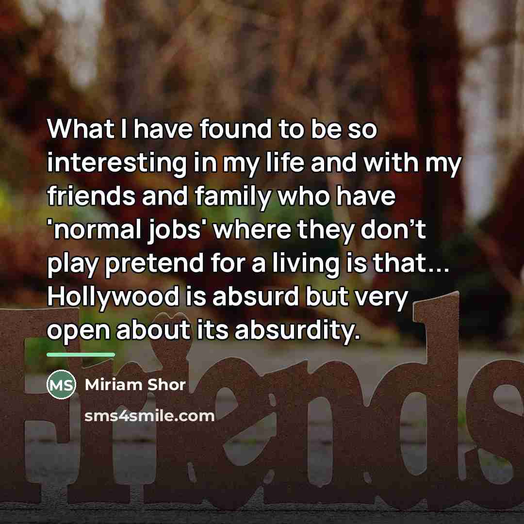 “What I have found to be so interesting in my…” quote by Miriam Shor