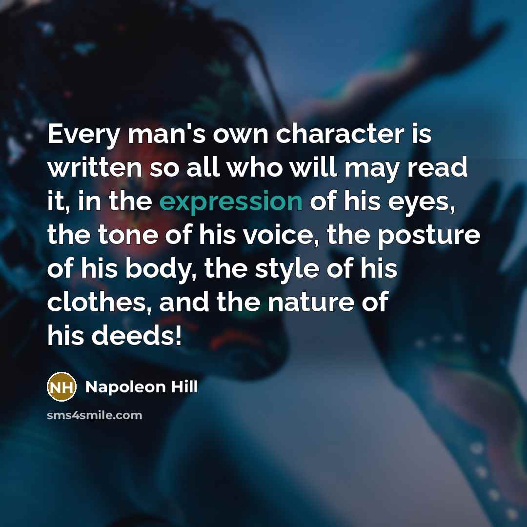 “Every man's own character is written so all who will…” quote by Napoleon Hill