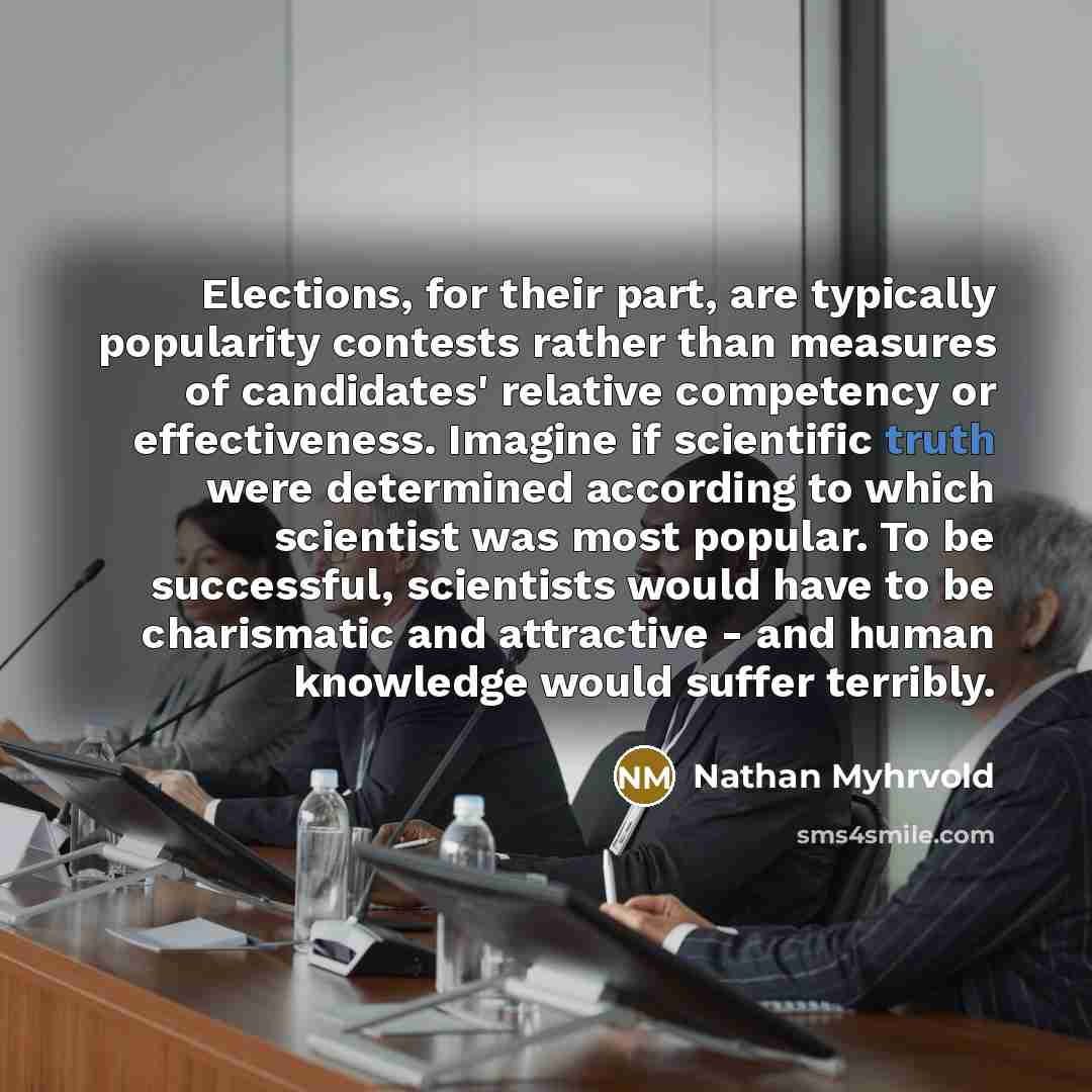 “Elections, for their part, are typically popularity contests rather than…” quote by Nathan Myhrvold
