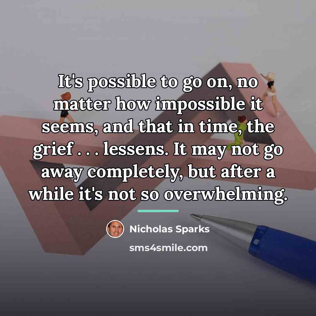 “It's possible to go on, no matter how impossible it…” quote by Nicholas Sparks