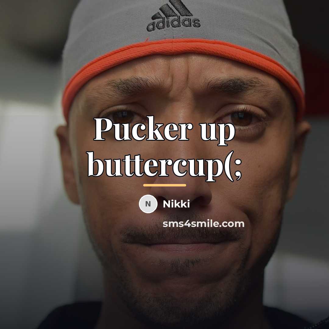 “Pucker up buttercup(;…” quote by Nikki
