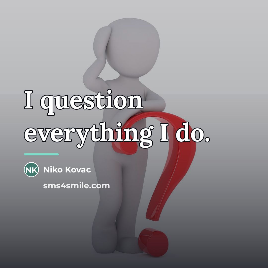 “I question everything I do.…” quote by Niko Kovac