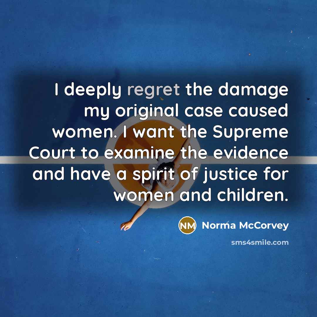 “I deeply regret the damage my original case caused women.…” quote by Norma McCorvey