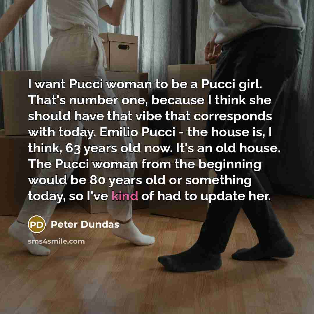 “I want Pucci woman to be a Pucci girl. That's…” quote by Peter Dundas