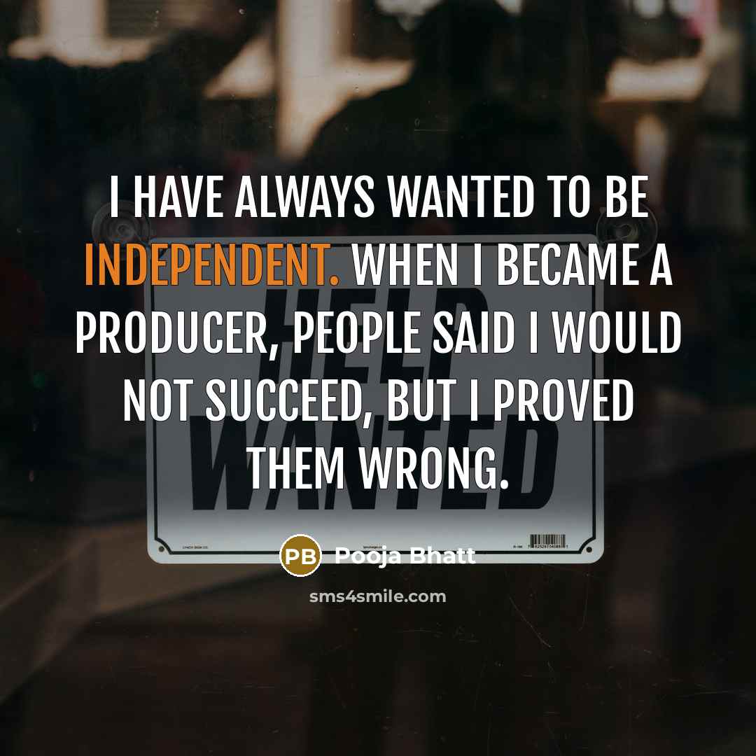 “I have always wanted to be independent. When I became…” quote by Pooja Bhatt