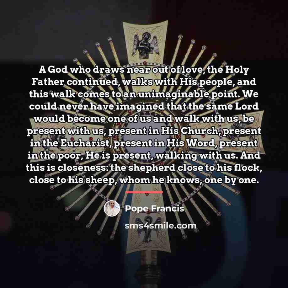 “A God who draws near out of love, the Holy…” quote by Pope Francis