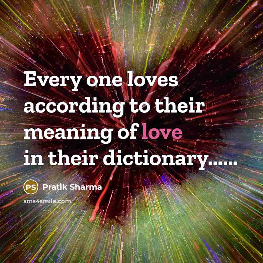 “Every one loves according to their meaning of love in…” quote by Pratik Sharma