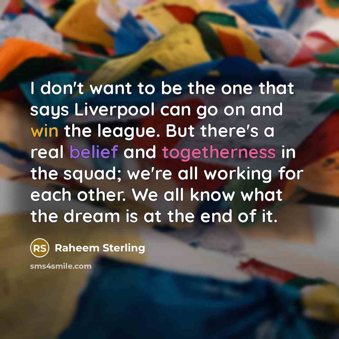 “I don't want to be the one that says Liverpool…” quote by Raheem Sterling