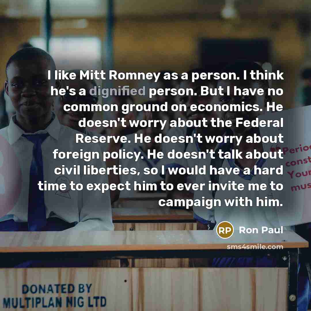 “I like Mitt Romney as a person. I think he's…” quote by Ron Paul