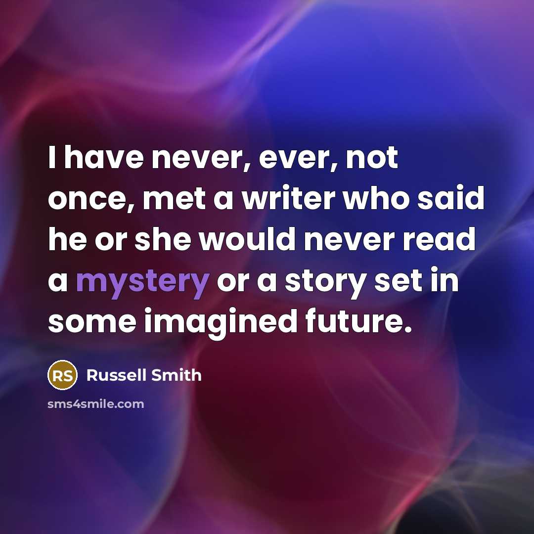“I have never, ever, not once, met a writer who…” quote by Russell Smith