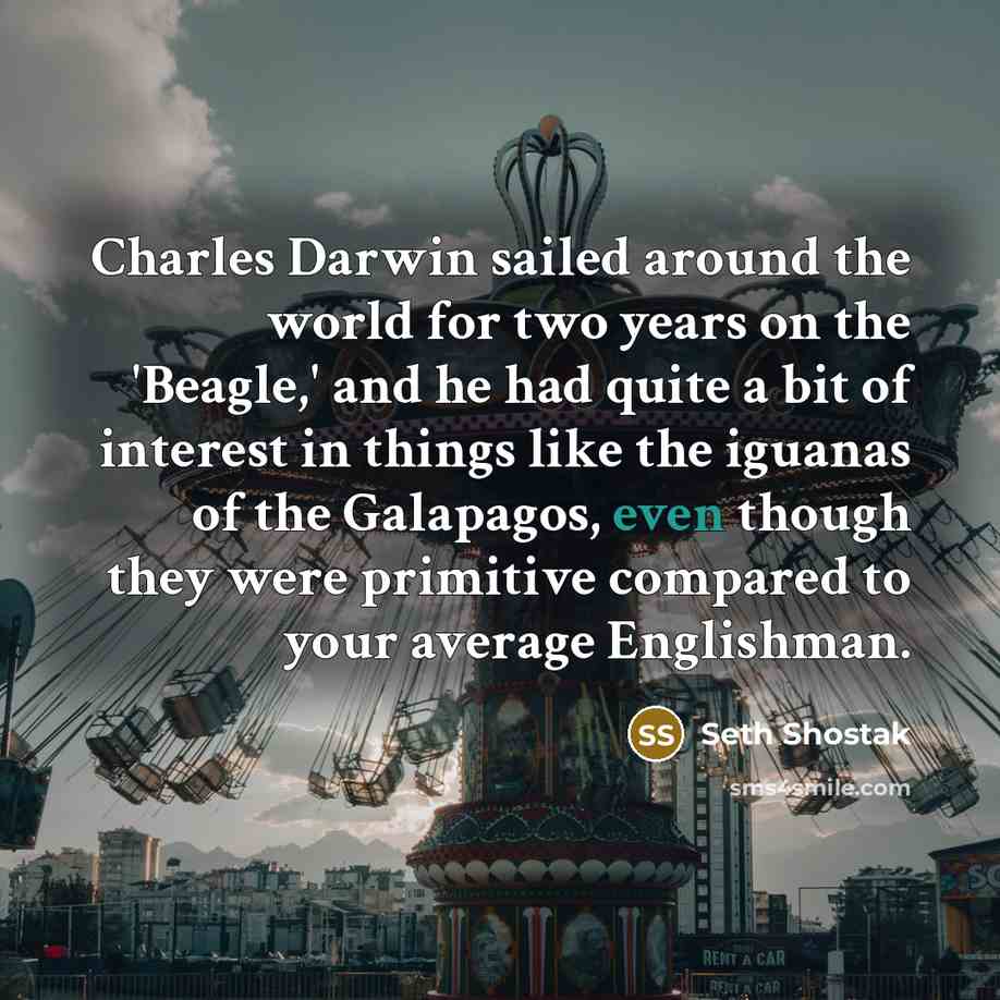 “Charles Darwin sailed around the world for two years on…” quote by Seth Shostak