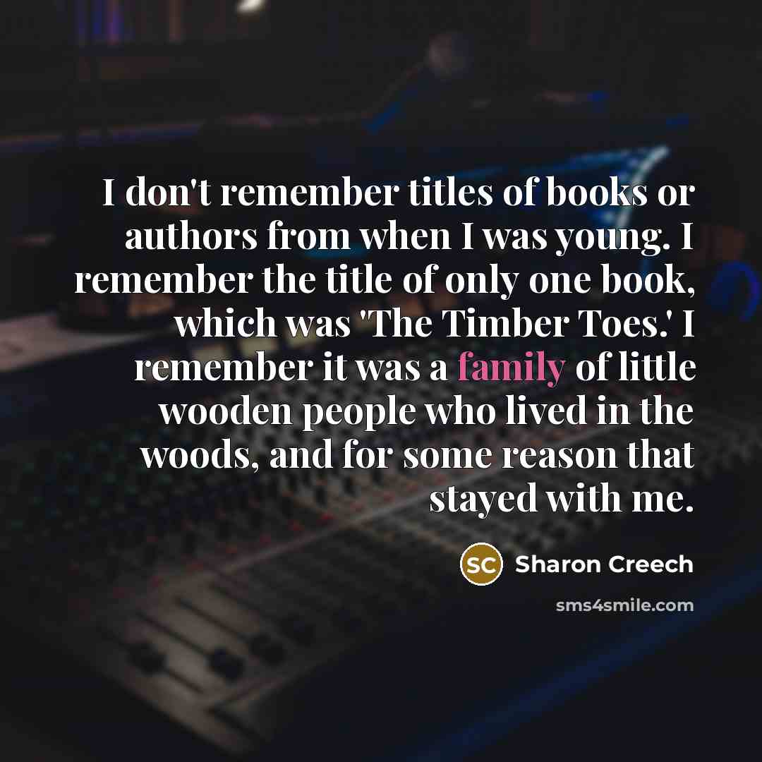 “I don't remember titles of books or authors from when…” quote by Sharon Creech