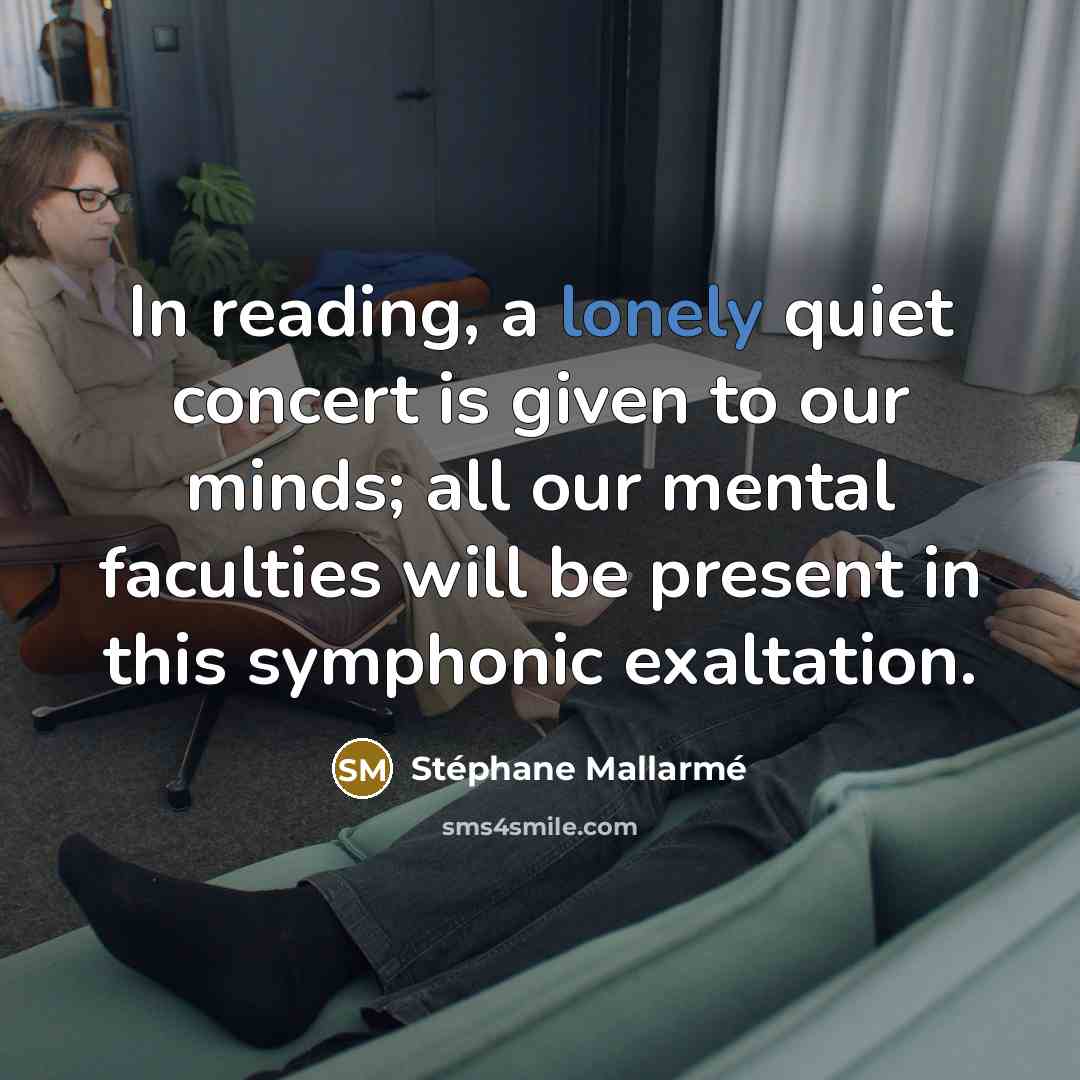 “In reading, a lonely quiet concert is given to our…” quote by Stephane Mallarme