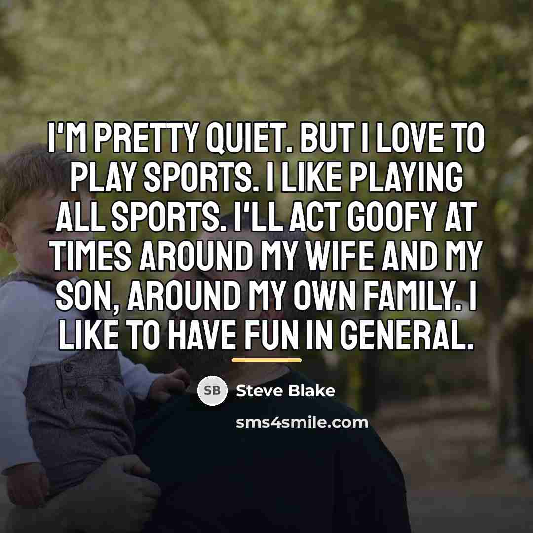 “I'm pretty quiet. But I love to play sports. I…” quote by Steve Blake