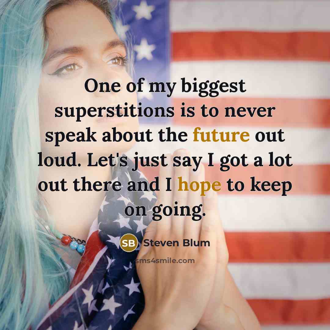 “One of my biggest superstitions is to never speak about…” quote by Steven Blum