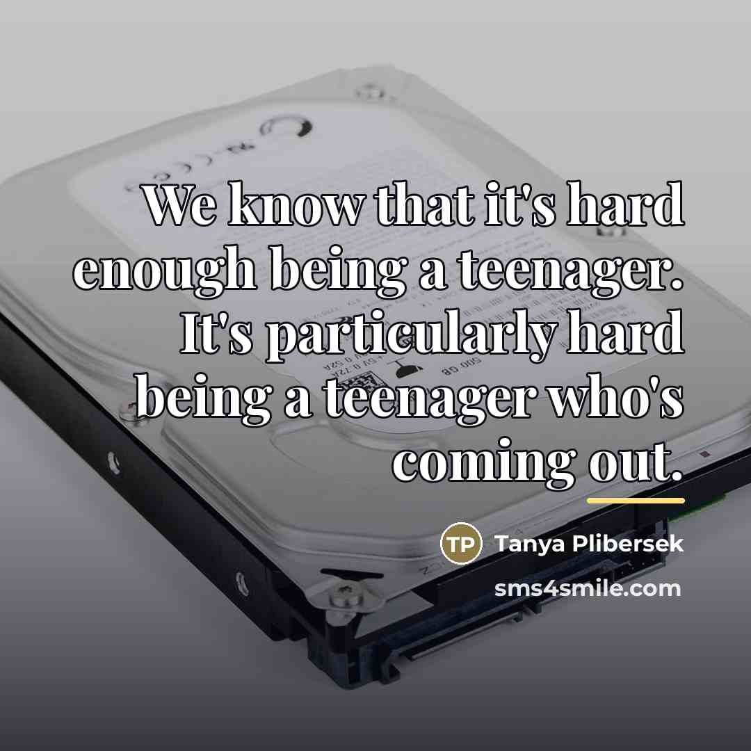 “We know that it's hard enough being a teenager. It's…” quote by Tanya Plibersek